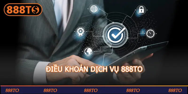 ĐIỀU KHOẢN DỊCH VỤ 888TO
